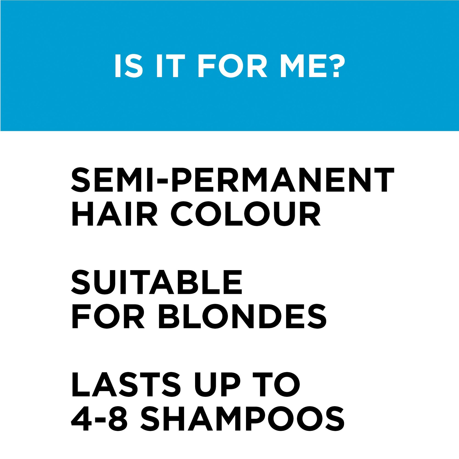 Colorista semi permanente hair dye is a semi permanent hair color, suitable for blonde and lasts-up to 4-8 shampoos